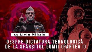 Despre dictatura tehnologică de la sfârșitul lumii Partea I