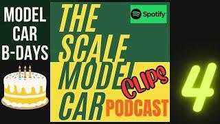 Model Car Birthdays? The Scale Model Car Podcast Clip 4