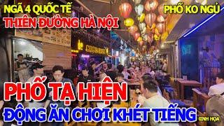 LẠC VÀO THIÊN ĐƯỜNG ĂN CHƠI KHÉT TIẾNG NHẤT HÀ NỘI - PHỐ TẠ HIỆN LÊN ĐÈN TRÀN XUỐNG ĐƯỜNG BUNG XÕA