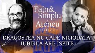 MANUALUL IUBIRII APROAPELUI. PĂRINTELE CONSTANTIN NECULA & MIHAI MORAR  Fain & Simplu x Ateneu 123