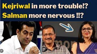 Kejriwal in more trouble? Salman more nervous ?