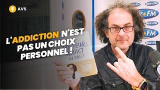 AVS Laddiction nest pas un choix personnel  - Pr Laurent Karila