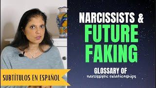 What is future faking? Glossary of Narcissistic Relationships