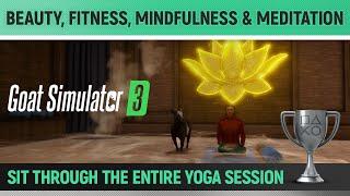 Goat Simulator 3 - Beauty Fitness Mindfulness & Meditation  Trophy  Achievement Guide Yoga