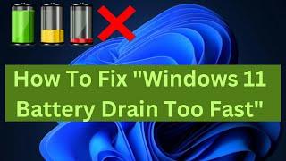 How To Fix Windows 11 Battery Drain Too Fast