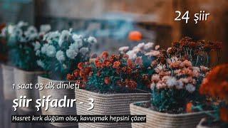 şiir şifâdır  en sevilenler - 3 1 saat dinleti