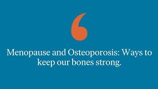 Menopause and Osteoporosis Ways to Keep Our Bones Strong