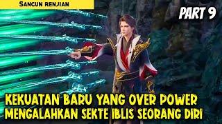 SEMAKIN OVER POWER  MENGHABISI SEMUA SEKTE SENDIRAN - Alur Cerita Donghua #part9