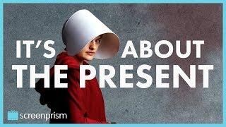 The Handmaids Tale is About the Present