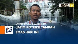 Jatim Potensi Tambah Emas Hari ini  POJOK ARENA JTV