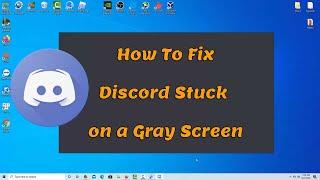 How To Fix Discord Stuck on a Gray Screen