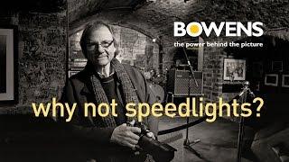 Ask TeamBowens Why not Speedlights?