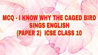 MCQ-I KNOW WHY THE CAGED BIRD SINGS -TREASURE TROVE-ICSE CLASS 10