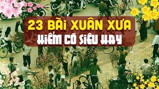 Tuyển Chọn 23 Bài Nhạc Xuân Xưa Hiếm Có Khó Tìm - Nhạc Xuân Hải Ngoại 2023 Hay Nhất