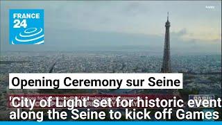 Paris 2024 Summer Olympics set for most incredible opening ceremony ever • FRANCE 24 English