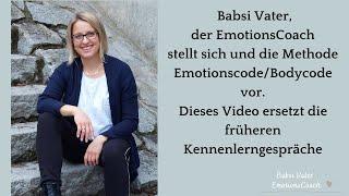 Babsi Vater - der EmotionsCoach -  stellt sich und die Methode EmotionscodeBodycode vor