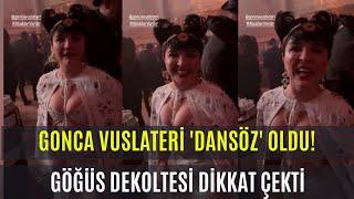 Gonca Vuslateri Dansöz Oldu Göğüs Dekoltesi Dikkat Çekti