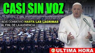 CASI SIN VOZ el PAPA y HACIENDO un EXTRA ESFUERZO nos CONMOVIÓ hasta LAS LÁGRIMAS al FINAL