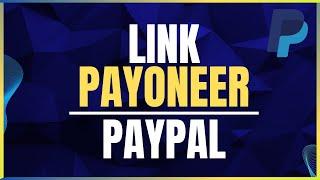 How To Link Payoneer To Paypal Tutorial