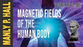 Manly P. Hall Magnetic Fields of the Human Body