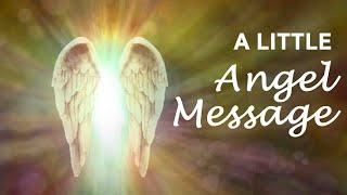 A LITTLE ANGEL MESSAGE  What the Angels want you to know   #angelmessages #dailyangelmessage