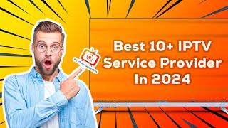 10 Best IPTV Service Providers of 2024  Features  Pricing  Subscription Guide