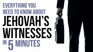Everything You Need to Know About Jehovahs Witnesses in 5 Minutes