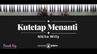 Kutetap Menanti - Nikita Willy KARAOKE PIANO - FEMALE KEY