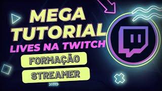 Como começar a fazer LIVE na Twitch Intensivo Formação de Streamers - Guia do Streamer