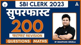 SBI Clerk 2023  Top 200 Superfast Revision Questions  Maths by Shantanu Shukla