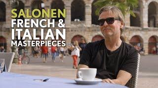 Esa-Pekka Salonen on Italian and French Masterpieces