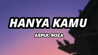 Hanya Kamu Bidadariku - Aepul Roza Lirik  Ost 7 Hari Mencintaiku