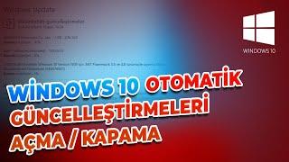 Windows 10 Otomatik Güncelleştirmeleri Kapatmak  Açmak