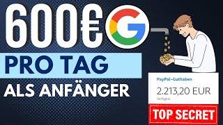 Verdiene 600€TAG durch Google Online Geld verdienen 2024 für Anfänger