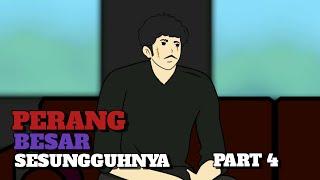 PERANG BESAR SESUNGGUHNYA PART 4 - DRAMA ANIMASI