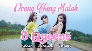 3 Queens Dinar Candy x Ucie Sucita x Cupi Cupita - Orang Yang Salah  Official Music Video 