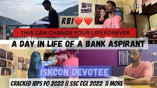 A day in life of a Bank Aspirant and An ISKCON Devotee  Cracked IBPS PO 2022 & SSC CGL 2022 