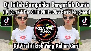 DJ INILAH SUMPAHKU DENGARLAH DUNIA  DJ SUMPAH DAN CINTA MATIKU SLOW REMIX MENGKANE VIRAL TIKTOK