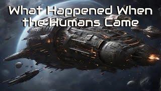 What Happened When the Humans Came  HFY  A short Sci-Fi Story