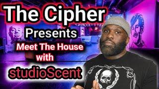 The Cipher Live. Episode 23 Meet the house w studioScent