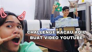 CHALLENGE AKIDDOS KACAU AQILZULKIFLEE BUAT VIDEO YOUTUBE 