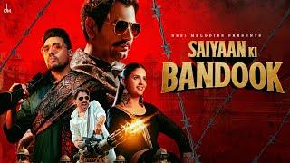 Saiyaan Ki Bandook - Nawazuddin Siddiqui  Pranjal Dahiya   Sonu Thukral  Renuka  B Praak  Jaani