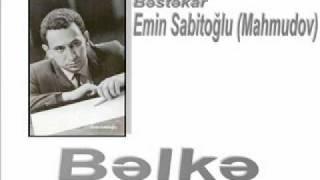 Bəlkə bəlkə... - Bəstəkar Emin Sabitoğlu