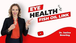 The Link Between Fish Oil DHA & Eye Health  Dr. Janine