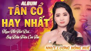 Album Tân Cổ Cải Lương Hay Nhất Của NNƯT Lương Hồng Huệ - Ngọc Nữ Hơi Dài Làm Say Đắm Triệu Con Tim