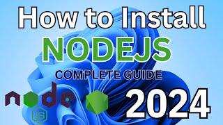 How to Install Node.js on Windows 11   2024 Update  NodeJS Installation Complete Guide  NodeJS