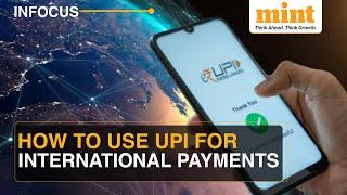 UPIs Game-Changing Impact On International Payments  Setup Guide  Must Watch For NRIs