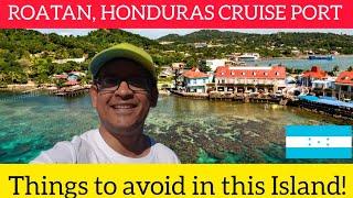 ROATAN HONDURAS CRUISE PORT First impression Tips to explore this Island Things to Avoid
