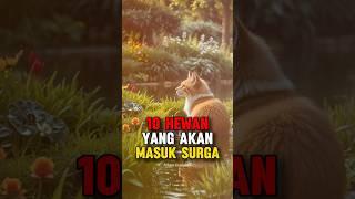 10 Hewan yang akan Masuk Surga #faktaunik #videoshort #shorts