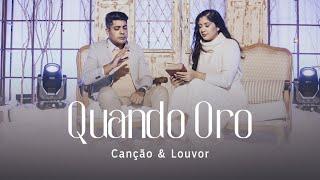 Canção e Louvor - Quando Oro Vídeo Oficial  Estações